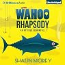 Wahoo Rhapsody: An Atticus Fish Novel