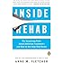Inside Rehab: The Surprising Truth About Addiction Treatment--and How to Get Help That Works