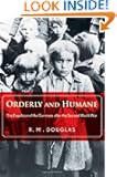 Orderly and Humane: The Expulsion of the Germans after the Second World War