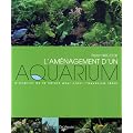 L'am�nagement d'un aquarium : S'inspirer de la nature pour cr�er l'aquarium id�al