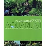 L'am�nagement d'un aquarium : S'inspirer de la nature pour cr�er l'aquarium id�alpar Peter Hiscock