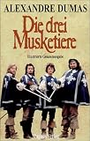 Die drei Musketiere - Illustrierte Gesamtausgabe - Alexandre, d. &Auml;lt. Dumas