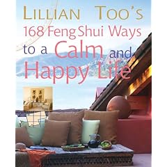 Lillian Too's 168 Feng Shui Ways to a Calm and Happy Life