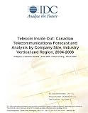 Review IDC Research  / Telecom Inside Out: Canadian Telecommunications Forecast and Analysis by Company Size, Industry Vertical and Region, 2004-2008