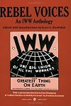 Rebel Voices: An Iww Anthology