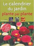 Le Calendrier du jardin, plante par plante