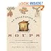 An Exaltation of Soups: The Soul-Satisfying Story of Soup, As Told in More Than 100 Recipes