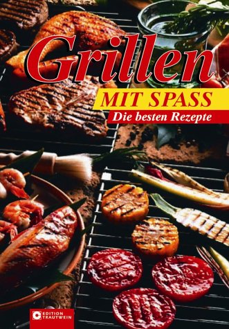 Grillen mit Spaß: Die besten Rezepte