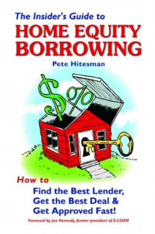 The Insider's Guide to Home Equity Borrowing The Insider's Guide to Home Equity Borrowing