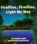 Fireflies, Fireflies, Light My Way