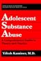 Adolescent Substance Abuse: A Comprehensive Guide to Theory and Practice (Critical Issues in Psychiatry)