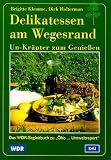 Delikatessen am Wegesrand. Un-Kr�uter zum Genie�en - B. Klemme