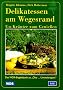 Delikatessen am Wegesrand