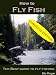 How to Fly Fish: The Best Guide to Fly Fishing- COMPLETE EDITION