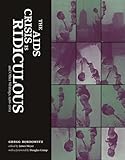 The AIDS Crisis Is Ridiculous and Other Writings, 1986--2003 (Writing Art)