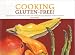 Book Cooking Gluten-Free! A Food Lover's Collection of Chef and Family Recipes Without Gluten or Wheat