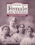 A Genealogist's Guide to Discovering Your Female Ancestors : Special Strategies for Uncovering Hard-To-Find Information About Your Female Lineage
