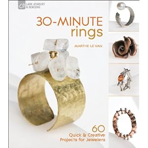 30-Minute Rings: 60 Quick & Creative Projects for Jewelers (30-Minute Series)