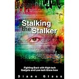 StalkingtheStalker:FightingBackwithHigh-techGadgetsandLow-techKnow-how