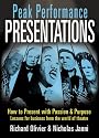 Peak Performance Presentations: How to Present with Passion and Presence