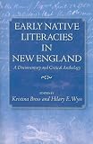 Early Native Literacies in New England: A Documentary and Critical Anthology (Native Americans of the Northeast: Culture, History, & the Contemporary) ... Culture, History, & the Contemporary)