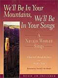 Books : We'll Be in Your Mountains, We'll Be in Your Songs: A Navajo Woman Sings