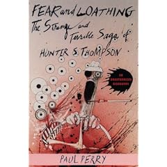 Fear and Loathing: The Strange and Terrible Saga of Hunter S. Thompson