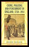 Crime, Policing and Punishment in England 1750 - 1914: 1750-1914 (Social History in Perspective (St Martins Hardcover))