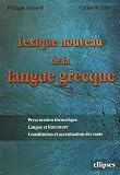 Lexique nouveau de la langue grecque : Présentation thématique, Langue et littérature, Constitution et accentuation des mots