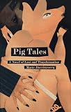 Pig Tales: A Novel of Lust and Transformation (New Press International Fiction)