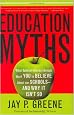 Education Myths: What Special-Interest Groups Want You to Believe About Our Schools and Why it Isn't So