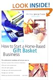 How to Start a Home-Based Gift Basket Business (Home-Based Business)