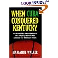  When Cuba Conquered Kentucky: The Triumphant Basketball Story of a Tiny High School that Achieved the American Dream  by Marianne Walker