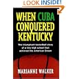 When Cuba Conquered Kentucky: The Triumphant Basketball Story of a Tiny High School that Achieved the American Dream by Marianne Walker