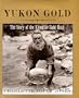 Yukon Gold: The Story of the Klondike Gold Rush