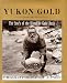 Books : Yukon Gold: The Story of the Klondike Gold Rush