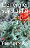 L'énergie spirituelle (French Edition)