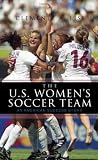 The U.S. Women's Soccer Team: An American Success Story