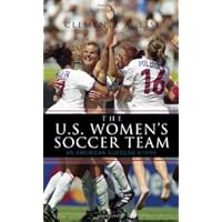 The U.S. Women's Soccer Team: An American Success Story
