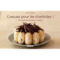 Craquez pour les charlottes ! : 30 recettes sucr�es et sal�es