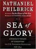Sea of Glory: America's Voyage of Discovery, The U.S. Exploring Expedition, 1838-1842 Nathaniel Philbrick