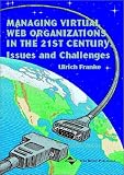 Managing Virtual Web Organizations in the 21st Century: Issues and Challenges