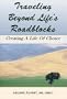 Traveling Beyond Life's Roadblocks: Creating A Life Of Choice