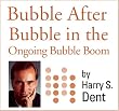 Bubble After Bubble in The Ongoing Bubble Boom: Oil Bursts, the Housing Bubble Fades and Now Stocks Emerge Into a Greater Bubble that Finally Ends in 2010