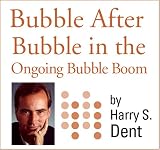 Bubble After Bubble in The Ongoing Bubble Boom: Oil Bursts, the Housing Bubble Fades and Now Stocks Emerge Into a Greater Bubble that Finally Ends in 2010