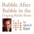 Bubble After Bubble in The Ongoing Bubble Boom: Oil Bursts, the Housing Bubble Fades and Now Stocks Emerge Into a Greater Bubble that Finally Ends in 2010