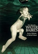 We Are All Water Babies We Are All Water Babies