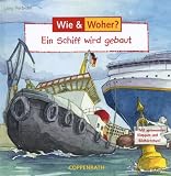 Wie? Woher? Ein Schiff wird gebaut. (Ab 4 J.) - J�rg Hartmann