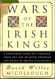Wars of the Irish Kings: A Thousand Years of Struggle, from the Age of Myth through the Reign of Queen Elizabeth I