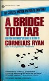 A Bridge Too Far: The Classic History of the Greatest Battle of World War II